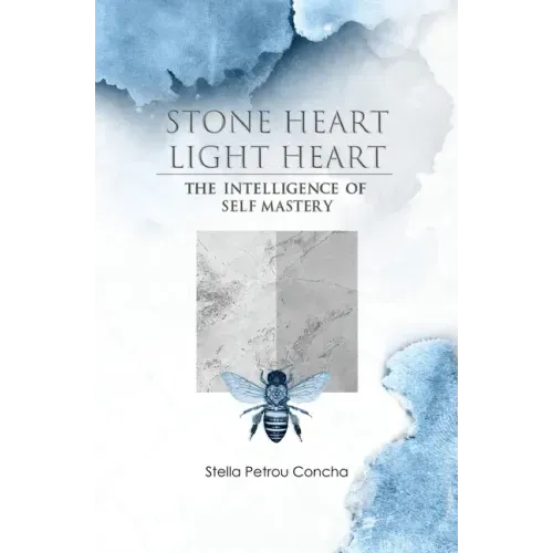 Stone Heart, Light Heart: The Intelligence of Self Mastery - Paperback