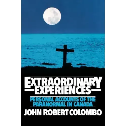 Extraordinary Experiences: Personal Accounts of the Paranormal in Canada - Paperback | Books | Wiccan Center
