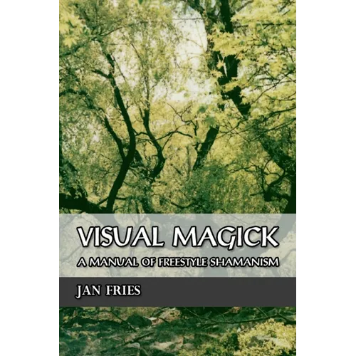 Visual Magick: A Manual of Freestyle Shamanism - Paperback | Books | Wiccan Center