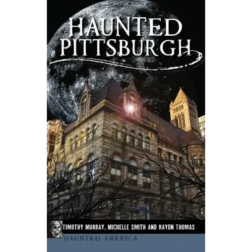 Haunted Pittsburgh - Hardcover | Books | Wiccan Center
