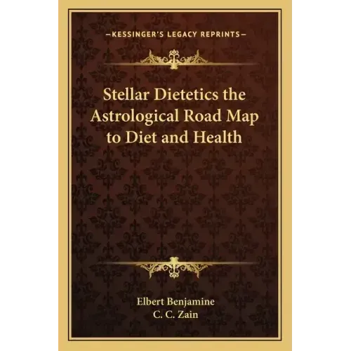 Stellar Dietetics the Astrological Road Map to Diet and Health