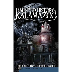 Haunted History of Kalamazoo - Hardcover | Books | Wiccan Center