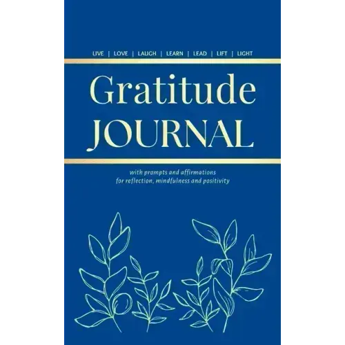 Gratitude Journal: With Prompts and Affirmations for reflection, mindfulness and positivity - Hardcover