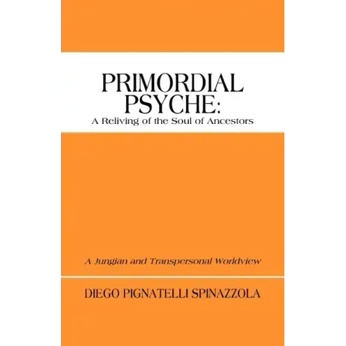 Primordial Psyche: A Reliving of the Soul of Ancestors: A Jungian and Transpersonal Worldview - Paperback | Books | Wiccan Center