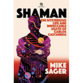 Shaman: The Mysterious Life and Impeccable Death of Carlos Castaneda - Paperback | Books | Wiccan Center
