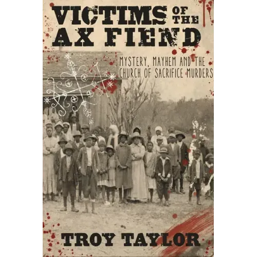 Victims of the Ax Fiend: Mystery, Mayhem and the Church of Sacrifice Murders - Paperback | Books | Wiccan Center