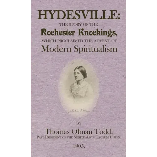Hydesville: The Story of the Rochester Knockings, which Proclaimed the Advent of Modern Spiritualism - Paperback | Books | Wiccan Center