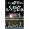 A Haunted History of Louisiana Plantations - Hardcover | Books | Wiccan Center