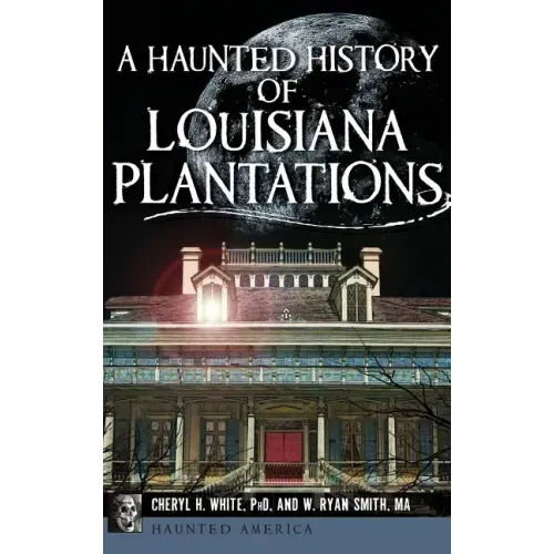 A Haunted History of Louisiana Plantations - Hardcover | Books | Wiccan Center