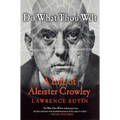 Do What Thou Wilt: A Life of Aleister Crowley - Paperback