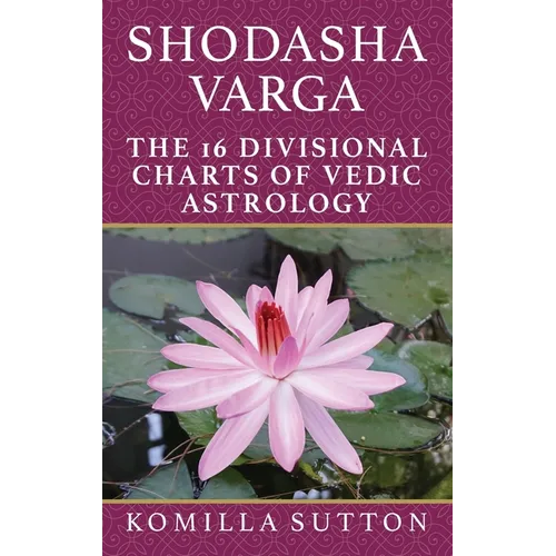 Shodasha Varga: The 16 Divisional Charts of Vedic Astrology - Hardcover | Books | Wiccan Center