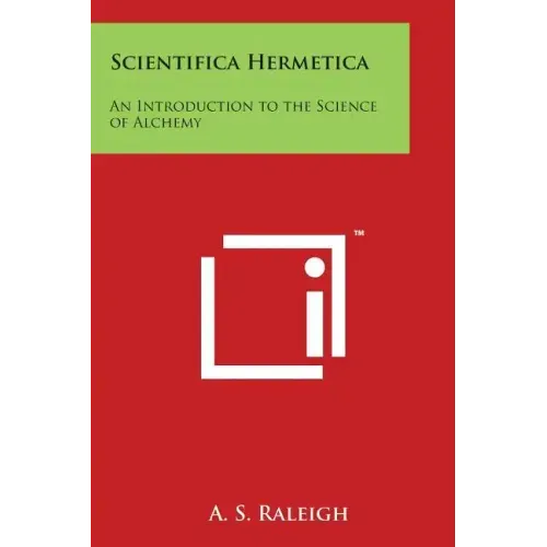Scientifica Hermetica: An Introduction to the Science of Alchemy