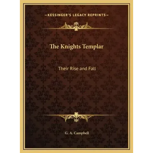 The Knights Templar: Their Rise and Fall - Hardcover