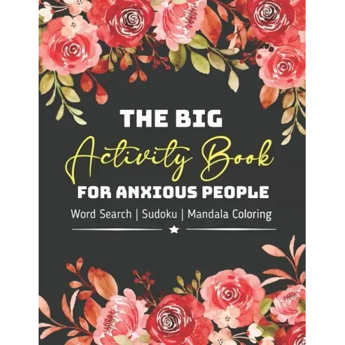 The Big Activity Book For Anxious People: Great Mather's Day Basket Stuffers Lovely Gift Ideas For Mom, Grandma, Stepmom or Mother in law Awesome Part - Paperback