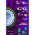 Scrying the Secrets of the Future: How to Use Crystal Ball, Fire, Wax, Mirrors, Shadows, and Spirit Guides to Reveal Your Destiny - Paperback | Books | Wiccan Center