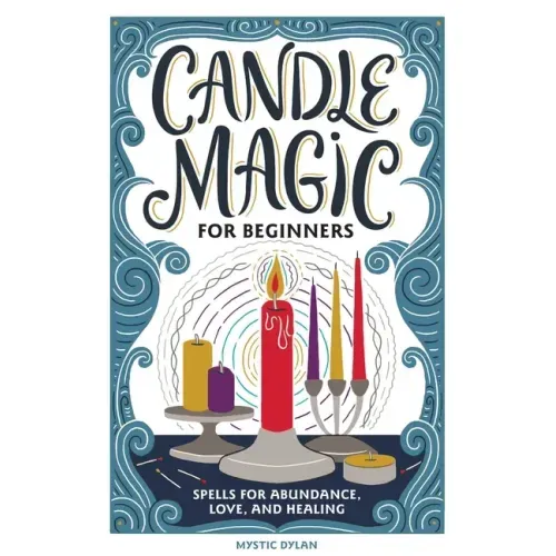 Candle Magic for Beginners: Spells for Abundance, Love, and Healing - Paperback | Books | Wiccan Center
