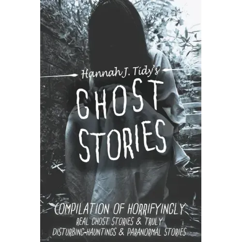 Ghost Stories: A Collection of the World's Scariest Haunted Locations, Paranormal Encounters, and Demonic Possessions - Paperback | Books | Wiccan Center