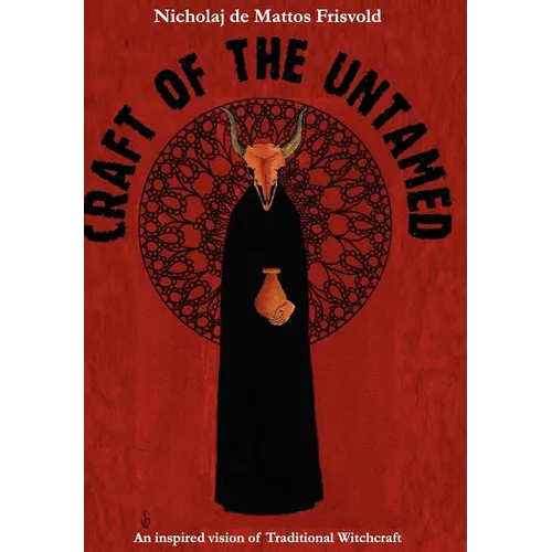 Craft of the Untamed: An Inspired Vision of Traditional Witchcraft - Hardcover | Books | Wiccan Center
