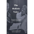 The Holistic Voice: Rudiments of Beautiful Singing from the Archives of Dr. James R. McDonald - Hardcover | Books | Wiccan Center