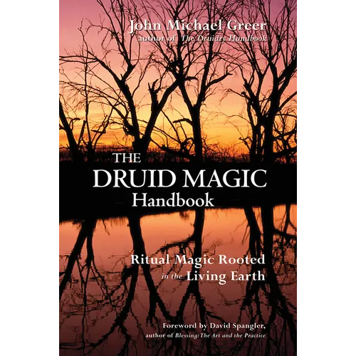 The Druid Magic Handbook: Ritual Magic Rooted in the Living Earth - Paperback