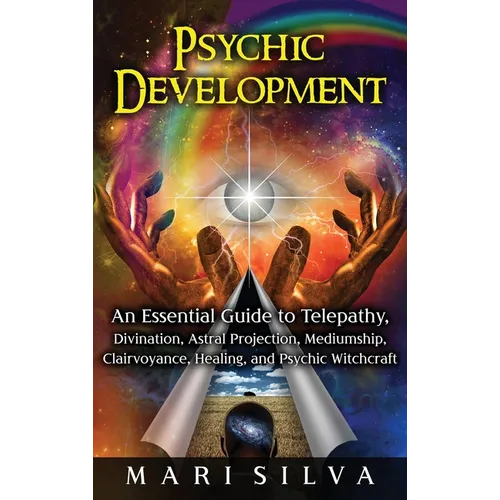 Psychic Development: An Essential Guide to Telepathy, Divination, Astral Projection, Mediumship, Clairvoyance, Healing, and Psychic Witchcraft - Hardcover | Books | Wiccan Center