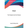 Elijah: The Prophet And His Mission - Paperback | Books | Wiccan Center