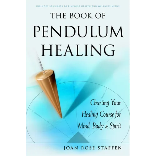The Book of Pendulum Healing: Charting Your Healing Course for Mind, Body, & Spirit - Paperback | Books | Wiccan Center