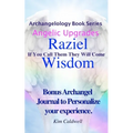 Archangelology, Raziel, Wisdom: If You Call Them They Will Come - Paperback | Books | Wiccan Center