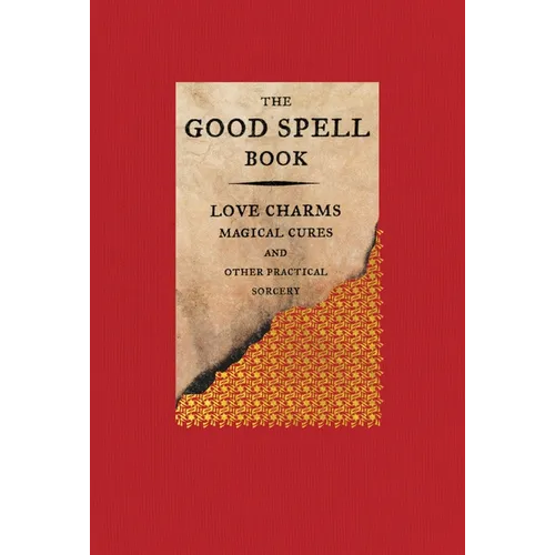 The Good Spell Book: Love Charms, Magical Cures, and Other Practical Sorcery - Hardcover | Books | Wiccan Center