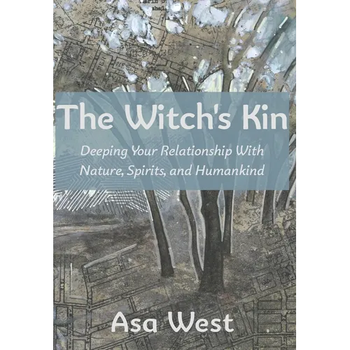 The Witch's Kin: Deepening Your Relationship with Nature, Spirits, and Humankind - Hardcover | Books | Wiccan Center