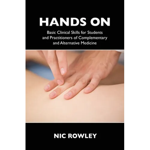 Hands On: Basic Clinical Skills for Students and Practitioners of Complementary and Alternative Medicine - Paperback | Books | Wiccan Center