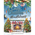 Cozy Christmas: A Mindfulness Christmas Coloring Book for Adults: Festive Scenes and Winter Mindfulness Activities for Relaxation, Med - Paperback