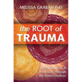 The Root of Trauma: Resolving Pain & Addiction Through the Lower Chakras - Paperback | Books | Wiccan Center