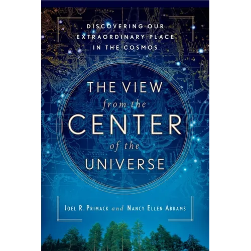 The View From the Center of the Universe: Discovering Our Extraordinary Place in the Cosmos - Paperback | Books | Wiccan Center