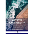 Zetetic Cosmogony: Or Conclusive Evidence that the World is not a Rotating Revolving Globe but a Stationary Plane Circle - The Flat Earth Theory Class - Paperback | Books | Wiccan Center