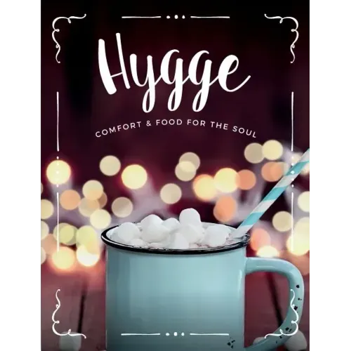 Hygge: Comfort & Food For The Soul: A cosy collection of comfort food, drinks & lifestyle recipes for you, your friends & family to enjoy - Paperback