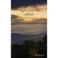Reflections on Aikido: Life's Everyday Lessons - Paperback