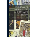 The Book Of Black Magic And Of Pacts: Including The Rites And Mysteries Of Goëtic Theurgy, Sorcery, And Infernal Necromancy - Hardcover | Books | Wiccan Center