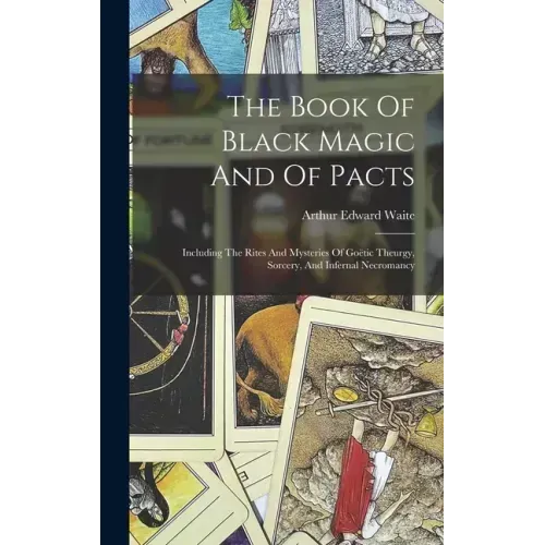 The Book Of Black Magic And Of Pacts: Including The Rites And Mysteries Of Goëtic Theurgy, Sorcery, And Infernal Necromancy - Hardcover | Books | Wiccan Center