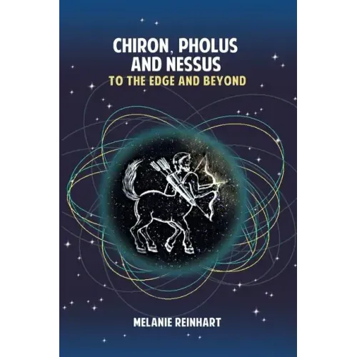 Chiron, Pholus and Nessus: To the Edge and Beyond - Paperback | Books | Wiccan Center