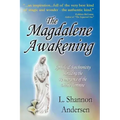The Magdalene Awakening: Symbols and Synchronicity Heralding the Re-Emergence of the Divine Feminine - Paperback | Books | Wiccan Center