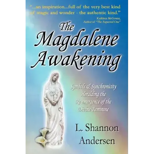 The Magdalene Awakening: Symbols and Synchronicity Heralding the Re-Emergence of the Divine Feminine - Paperback | Books | Wiccan Center