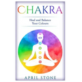 Chakra: Heal and Balance Your Colors - Paperback
