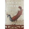 Mystical Courage: Commentaries on Selected Contemplative Exercises by G.I. Gurdjieff, as Compiled by Joseph Azize - Paperback