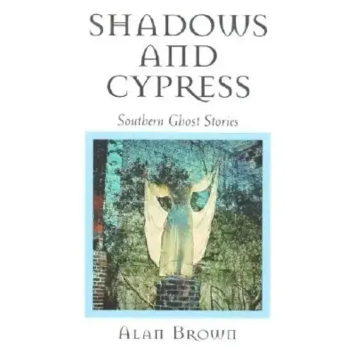 Shadows and Cypress: Southern Ghost Stories - Paperback | Books | Wiccan Center