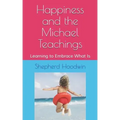 Happiness and the Michael Teachings: Learning to Embrace What Is - Paperback | Books | Wiccan Center