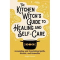 The Kitchen Witch's Guide to Healing and Self-Care: Grounding and Nourishing Spells, Rituals, and Remedies - Hardcover | Books | Wiccan Center