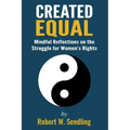 Created Equal: Mindful reflections on the struggle for woman's rights - Paperback