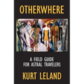 Otherwhere: A Field Guide for Astral Travelers - Paperback | Books | Wiccan Center