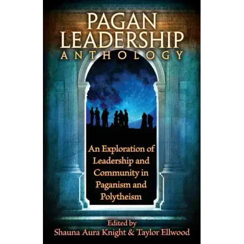 The Pagan Leadership Anthology - Paperback | Books | Wiccan Center